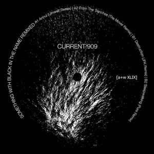 Current 909 - Something With Black In The Name Remixed