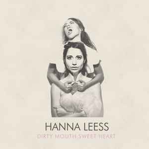 Hanna Leess - Dirty Mouth Sweet Heart