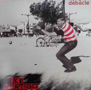Like Vertigo - Débâcle