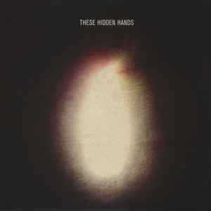 These Hidden Hands - These Hidden Hands