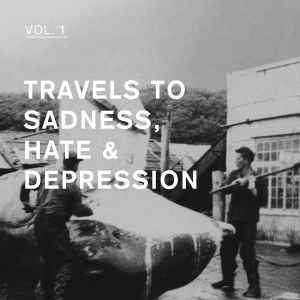 Various - Travels To Sadness, Hate & Depression Vol. 1